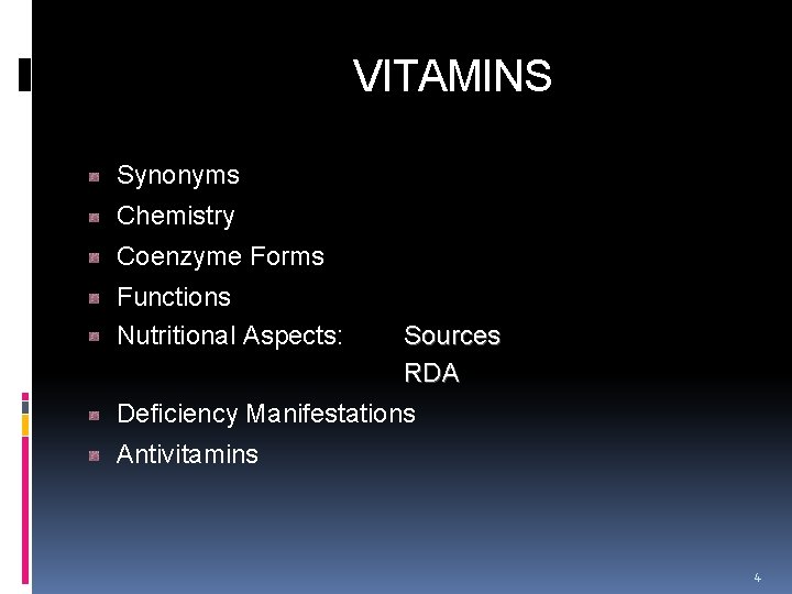  VITAMINS Synonyms Chemistry Coenzyme Forms Functions Nutritional Aspects: Sources RDA Deficiency Manifestations Antivitamins