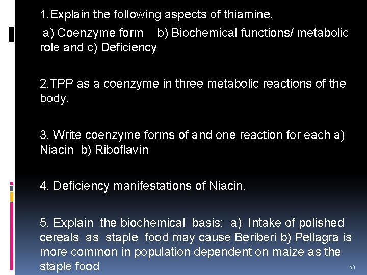 1. Explain the following aspects of thiamine. a) Coenzyme form b) Biochemical functions/ metabolic