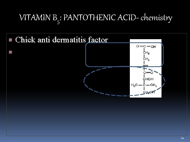 VITAMIN B 5: PANTOTHENIC ACID- chemistry Chick anti dermatitis factor 44 