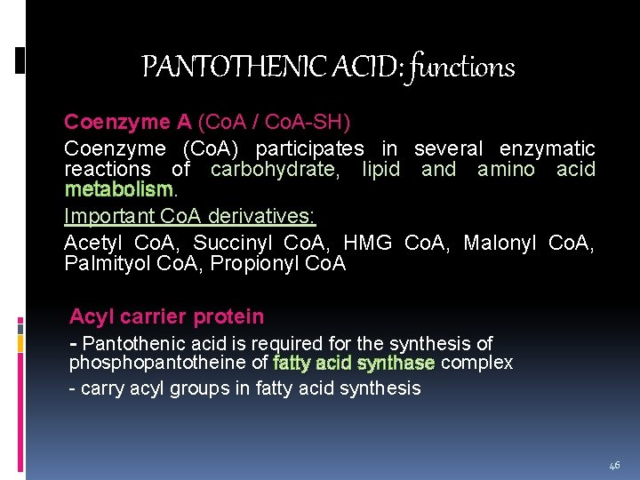 PANTOTHENIC ACID: functions Coenzyme A (Co. A / Co. A-SH) Coenzyme (Co. A) participates