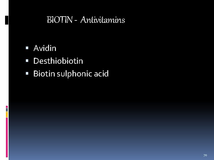 BIOTIN - Antivitamins Avidin Desthiobiotin Biotin sulphonic acid 70 