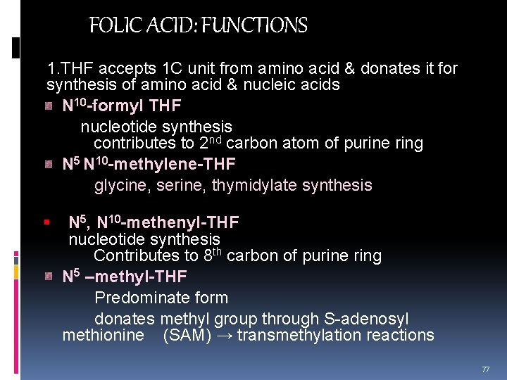 FOLIC ACID: FUNCTIONS 1. THF accepts 1 C unit from amino acid & donates
