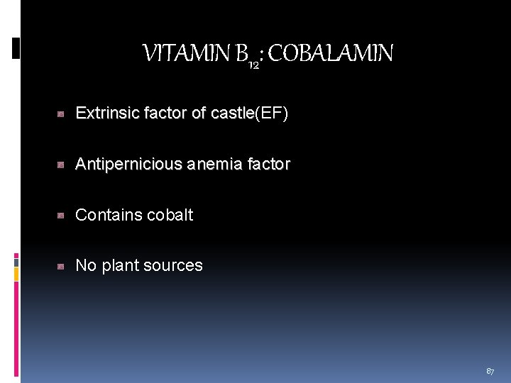 VITAMIN B 12: COBALAMIN Extrinsic factor of castle(EF) Extrinsic factor of castle Antipernicious anemia