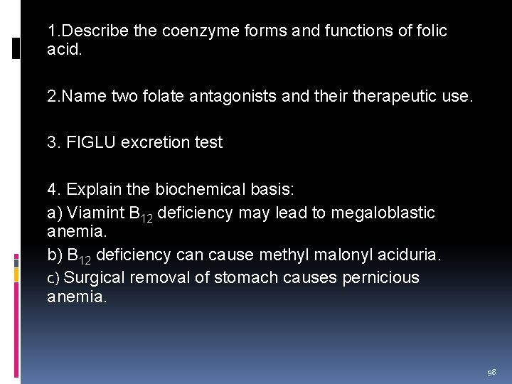 1. Describe the coenzyme forms and functions of folic acid. 2. Name two folate