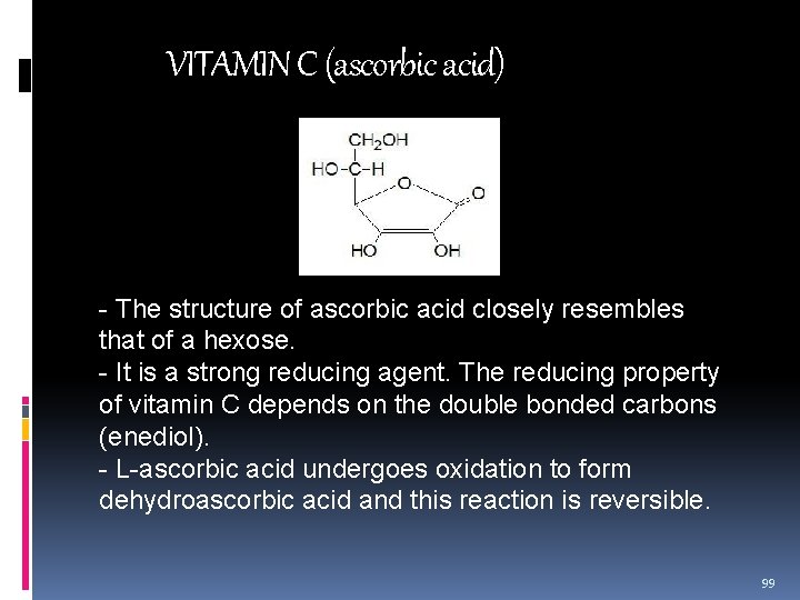 VITAMIN C (ascorbic acid) - The structure of ascorbic acid closely resembles that of