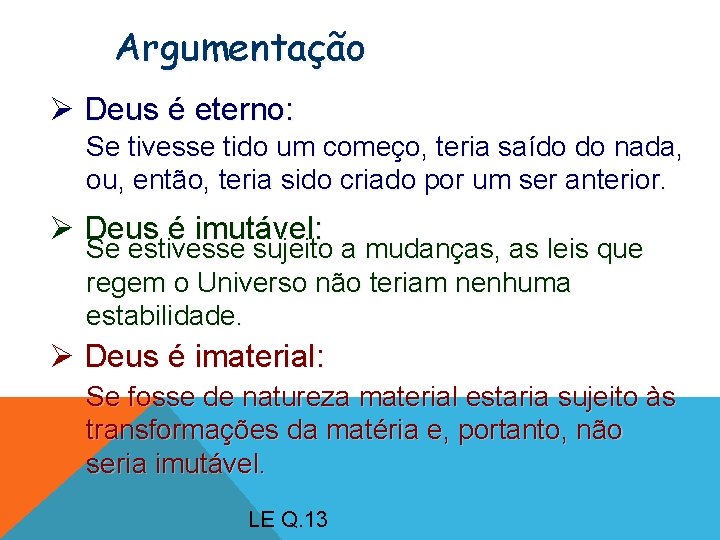 Argumentação Ø Deus é eterno: Se tivesse tido um começo, teria saído do nada,