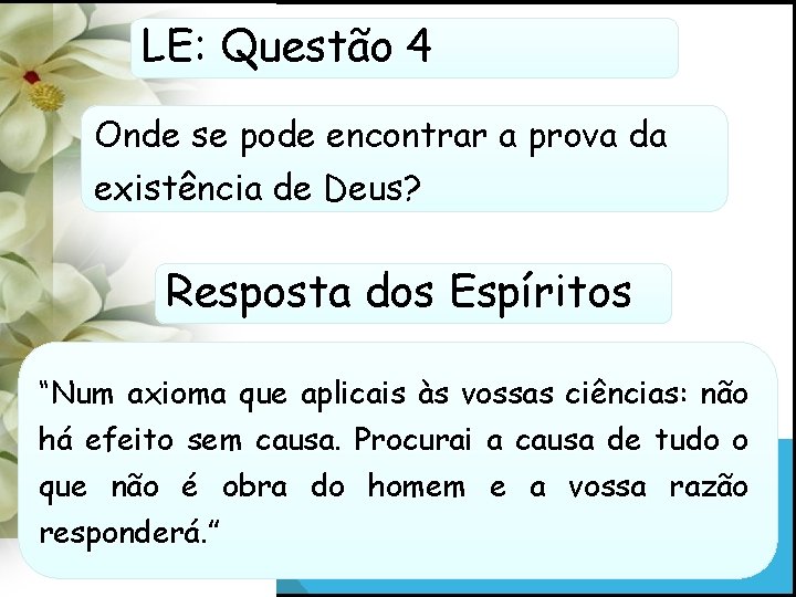 LE: Questão 4 Onde se pode encontrar a prova da existência de Deus? Resposta