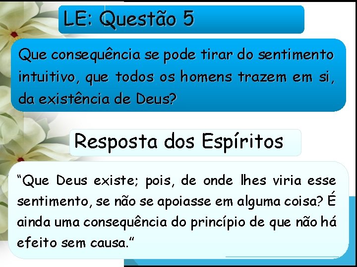 LE: Questão 5 Que consequência se pode tirar do sentimento intuitivo, que todos os