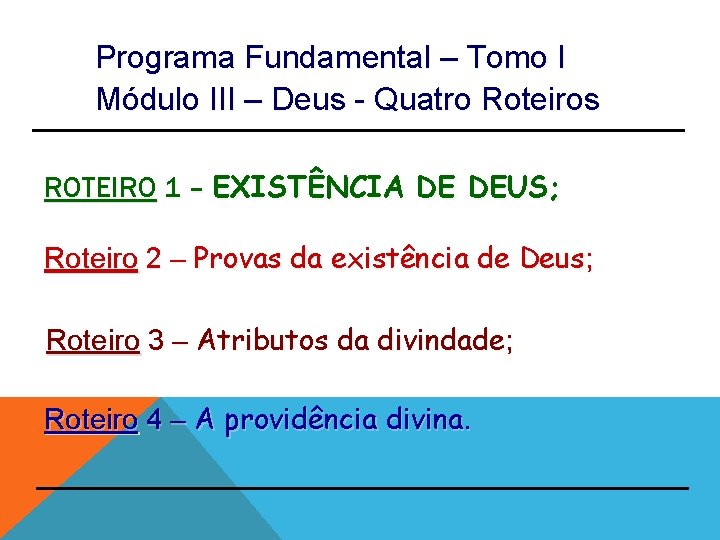 Programa Fundamental – Tomo I Módulo III – Deus - Quatro Roteiros ROTEIRO 1