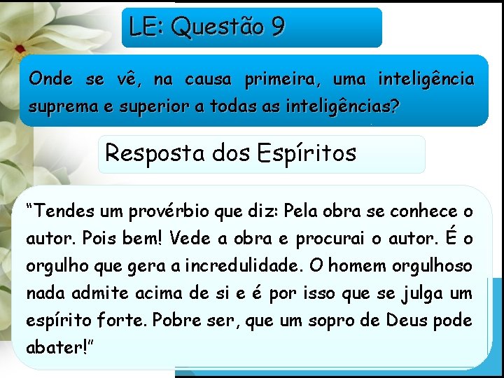 LE: Questão 9 Onde se vê, na causa primeira, uma inteligência suprema e superior