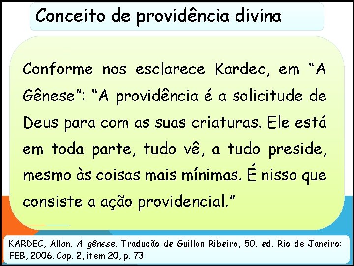 Conceito de providência divina Conforme nos esclarece Kardec, em “A Gênese”: “A providência é