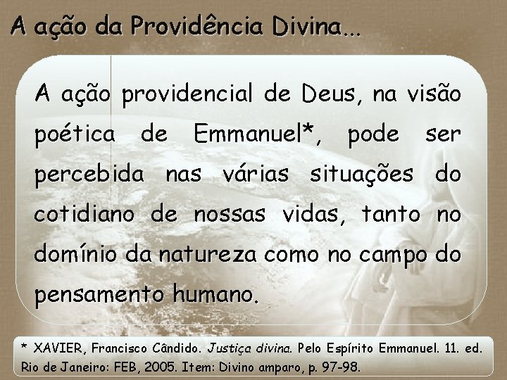 A ação da Providência Divina. . . A ação providencial de Deus, na visão