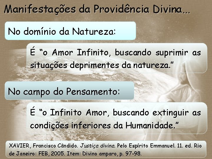 Manifestações da Providência Divina. . . No domínio da Natureza: É “o Amor Infinito,