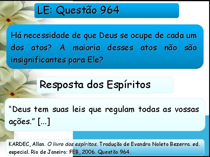 LE: Questão 964 Há necessidade de que Deus se ocupe de cada um dos