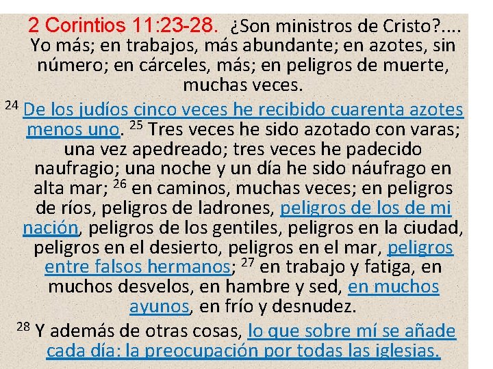 2 Corintios 11: 23 -28. ¿Son ministros de Cristo? . . Yo más; en