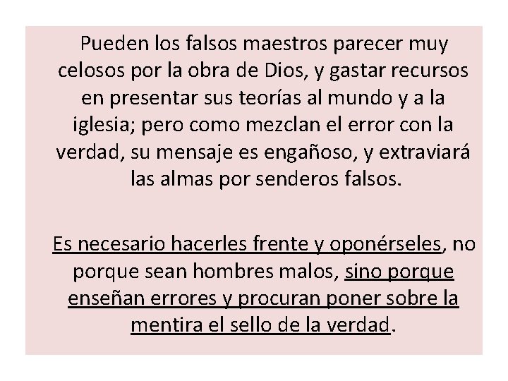 Pueden los falsos maestros parecer muy celosos por la obra de Dios, y gastar