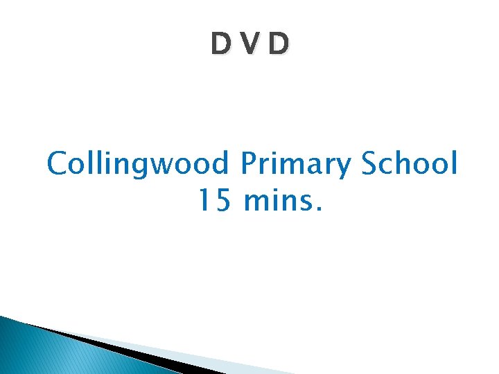 DVD Collingwood Primary School 15 mins. 