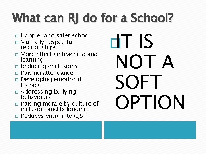 What can RJ do for a School? � � � � � Happier and