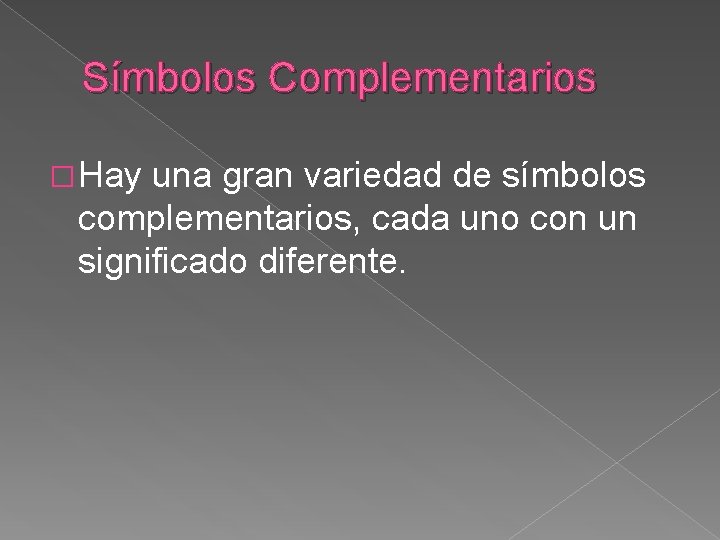 Símbolos Complementarios �Hay una gran variedad de símbolos complementarios, cada uno con un significado