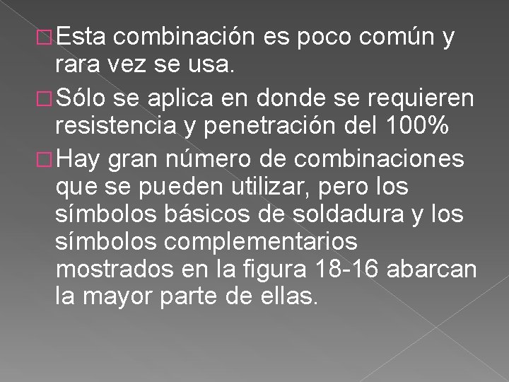 � Esta combinación es poco común y rara vez se usa. � Sólo se