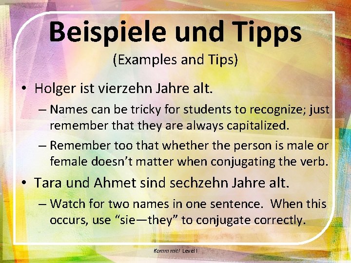 Beispiele und Tipps (Examples and Tips) • Holger ist vierzehn Jahre alt. – Names