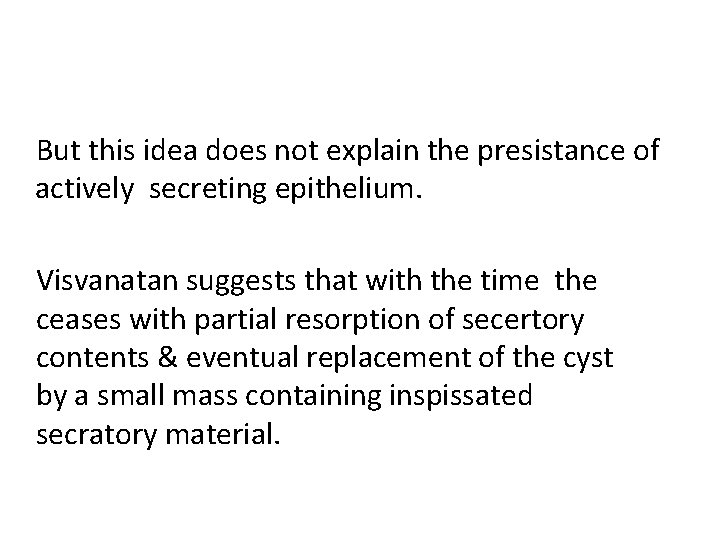 But this idea does not explain the presistance of actively secreting epithelium. Visvanatan suggests