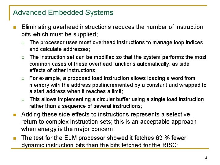 Advanced Embedded Systems n Eliminating overhead instructions reduces the number of instruction bits which