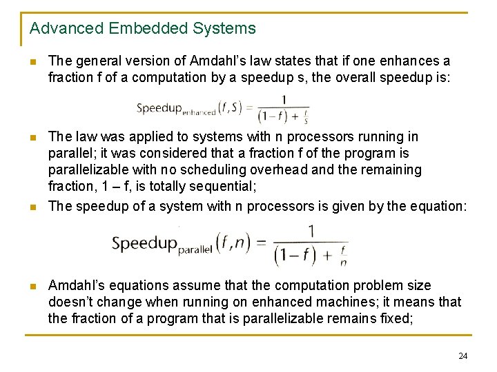 Advanced Embedded Systems n The general version of Amdahl’s law states that if one
