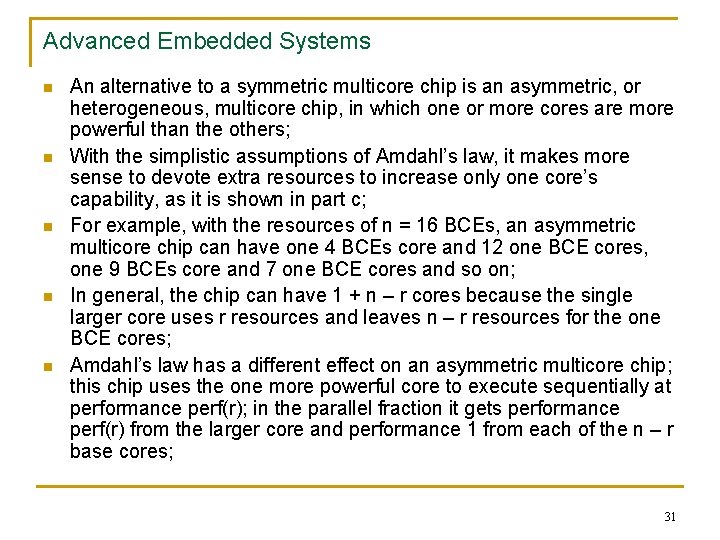 Advanced Embedded Systems n n n An alternative to a symmetric multicore chip is