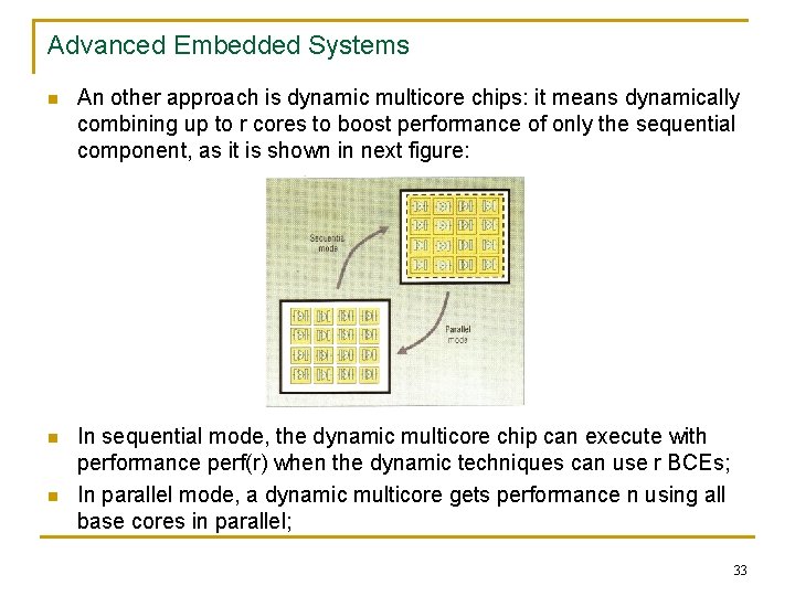 Advanced Embedded Systems n An other approach is dynamic multicore chips: it means dynamically