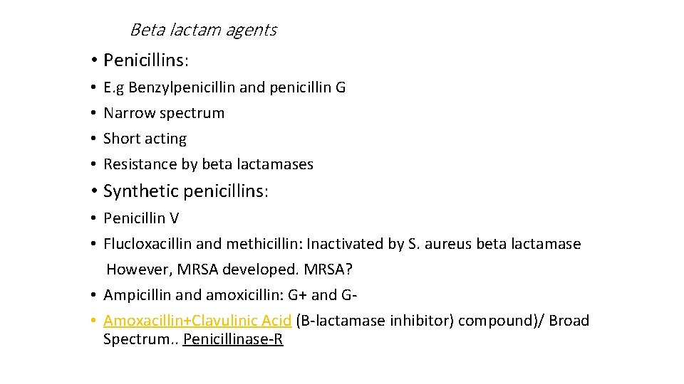 Beta lactam agents • Penicillins: • • E. g Benzylpenicillin and penicillin G Narrow