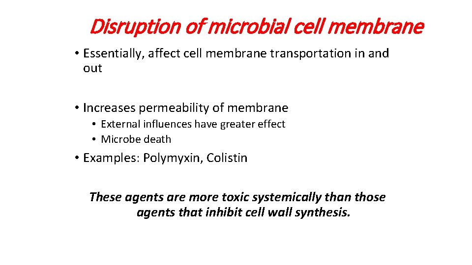 Disruption of microbial cell membrane • Essentially, affect cell membrane transportation in and out