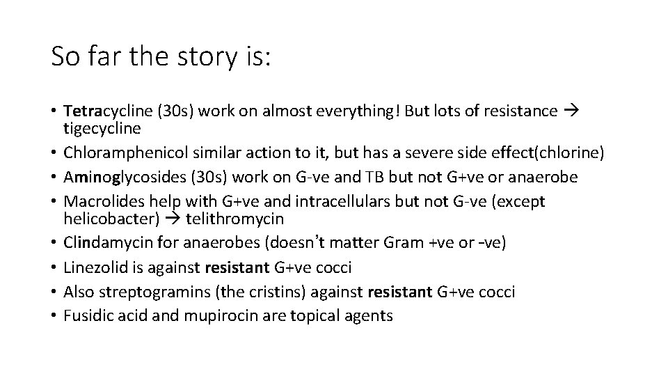 So far the story is: • Tetracycline (30 s) work on almost everything! But