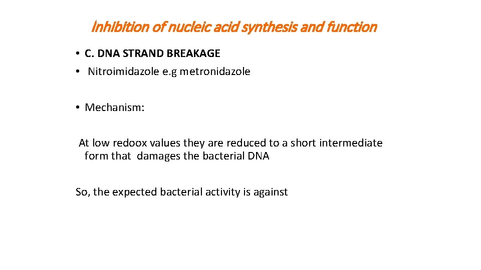 Inhibition of nucleic acid synthesis and function • C. DNA STRAND BREAKAGE • Nitroimidazole