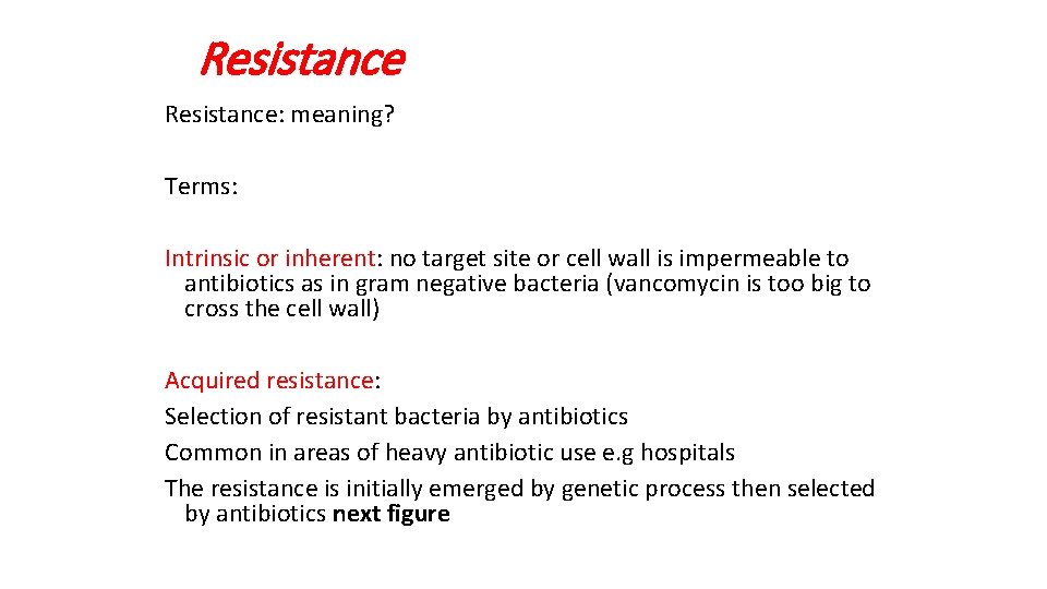 Resistance: meaning? Terms: Intrinsic or inherent: no target site or cell wall is impermeable