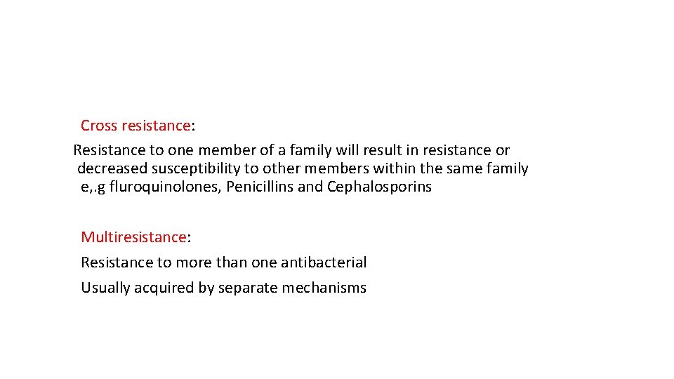 Cross resistance: Resistance to one member of a family will result in resistance or