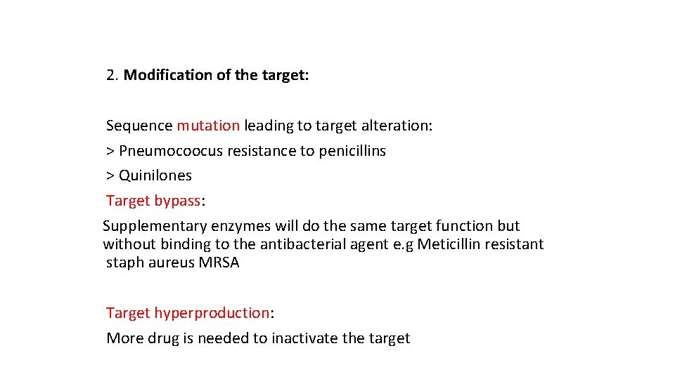 2. Modification of the target: Sequence mutation leading to target alteration: > Pneumocoocus resistance