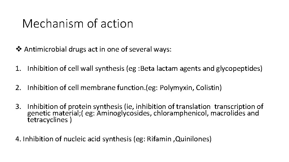 Mechanism of action v Antimicrobial drugs act in one of several ways: 1. Inhibition