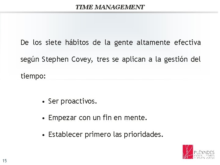 TIME MANAGEMENT De los siete hábitos de la gente altamente efectiva según Stephen Covey,