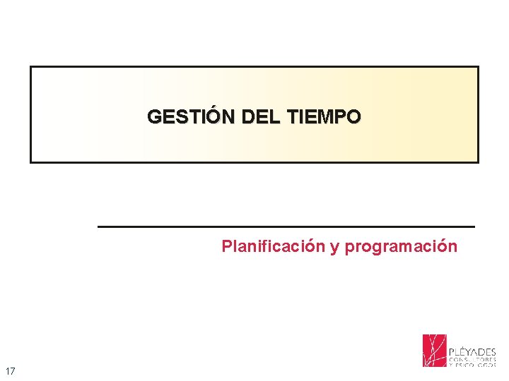 GESTIÓN DEL TIEMPO Planificación y programación 17 