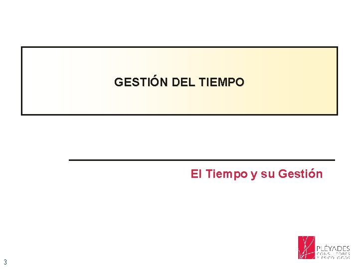 GESTIÓN DEL TIEMPO El Tiempo y su Gestión 3 