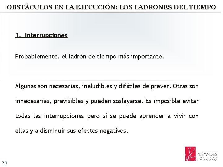 OBSTÁCULOS EN LA EJECUCIÓN: LOS LADRONES DEL TIEMPO 1. Interrupciones Probablemente, el ladrón de