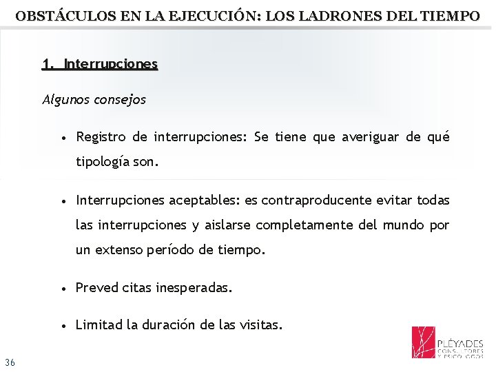 OBSTÁCULOS EN LA EJECUCIÓN: LOS LADRONES DEL TIEMPO 1. Interrupciones Algunos consejos • Registro