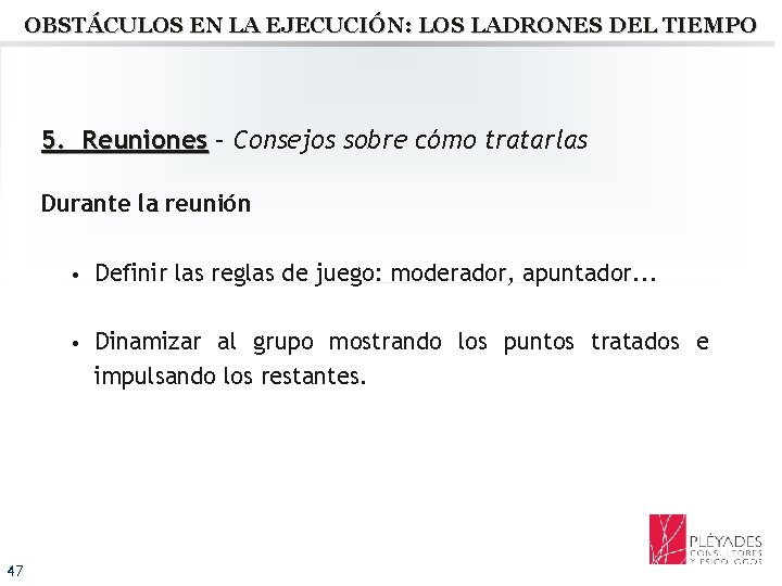 OBSTÁCULOS EN LA EJECUCIÓN: LOS LADRONES DEL TIEMPO 5. Reuniones – Consejos sobre cómo