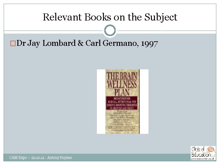 Relevant Books on the Subject �Dr Jay Lombard & Carl Germano, 1997 CAM Expo