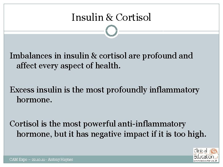 Insulin & Cortisol Imbalances in insulin & cortisol are profound affect every aspect of