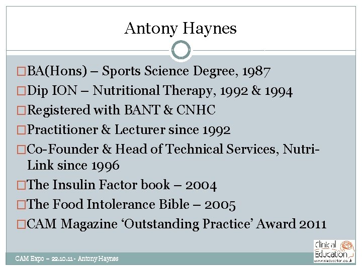 Antony Haynes �BA(Hons) – Sports Science Degree, 1987 �Dip ION – Nutritional Therapy, 1992