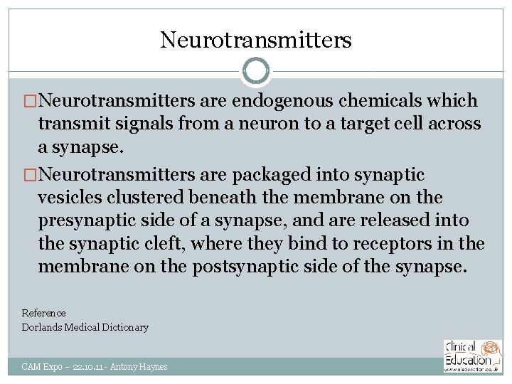 Neurotransmitters �Neurotransmitters are endogenous chemicals which transmit signals from a neuron to a target