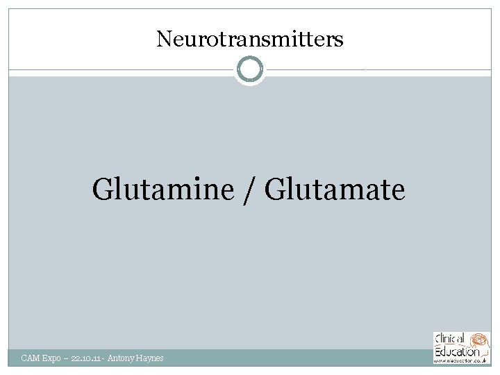 Neurotransmitters Glutamine / Glutamate CAM Expo – 22. 10. 11 - Antony Haynes 