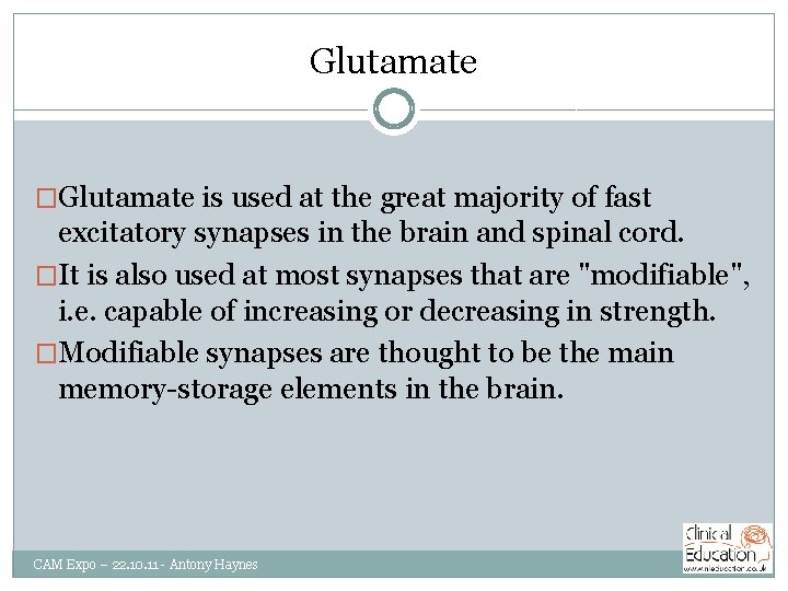 Glutamate �Glutamate is used at the great majority of fast excitatory synapses in the